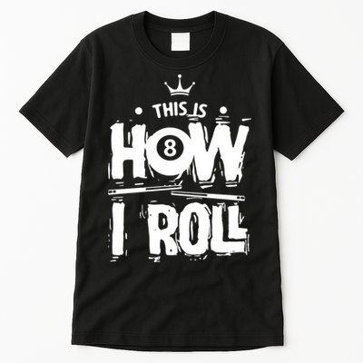 Father's Day This Is How I Roll Billiards Pool Player Gift For Dad Tall T-Shirt