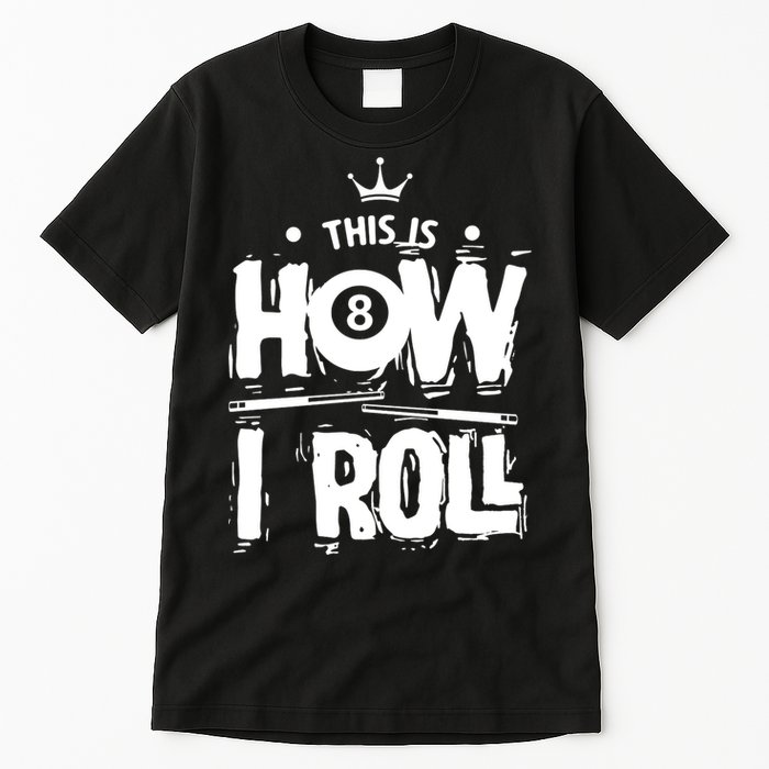 Father's Day This Is How I Roll Billiards Pool Player Gift For Dad Tall T-Shirt