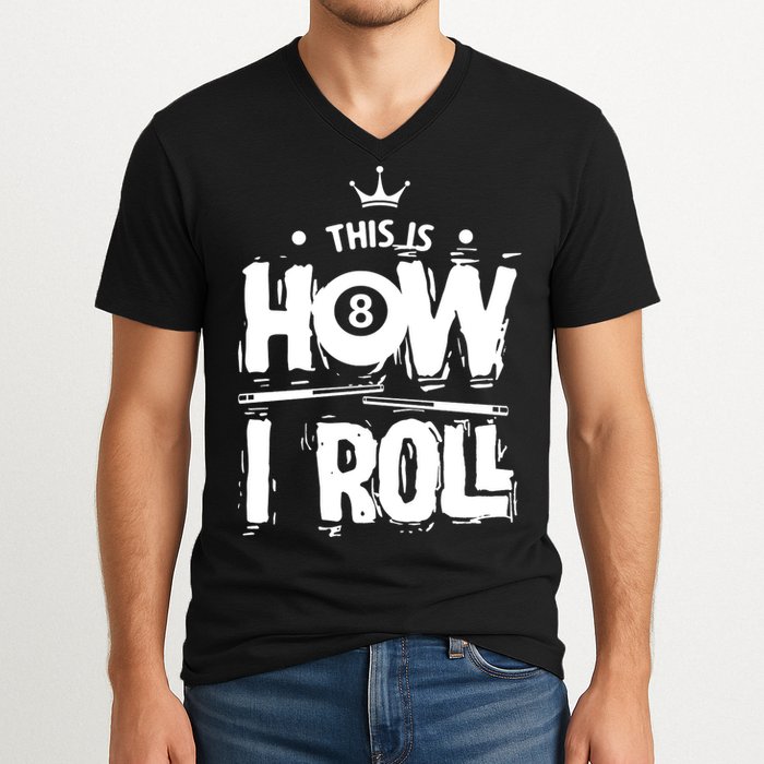 Father's Day This Is How I Roll Billiards Pool Player Gift For Dad V-Neck T-Shirt
