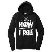 Father's Day This Is How I Roll Billiards Pool Player Gift For Dad Women's Pullover Hoodie
