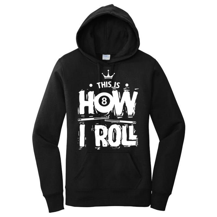 Father's Day This Is How I Roll Billiards Pool Player Gift For Dad Women's Pullover Hoodie