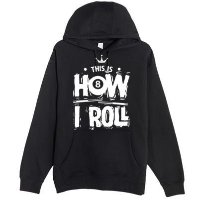 Father's Day This Is How I Roll Billiards Pool Player Gift For Dad Premium Pullover Hoodie