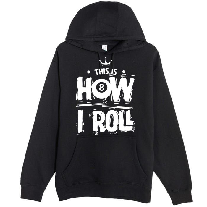 Father's Day This Is How I Roll Billiards Pool Player Gift For Dad Premium Pullover Hoodie