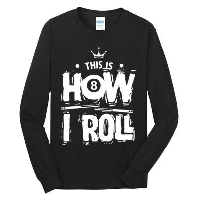 Father's Day This Is How I Roll Billiards Pool Player Gift For Dad Tall Long Sleeve T-Shirt
