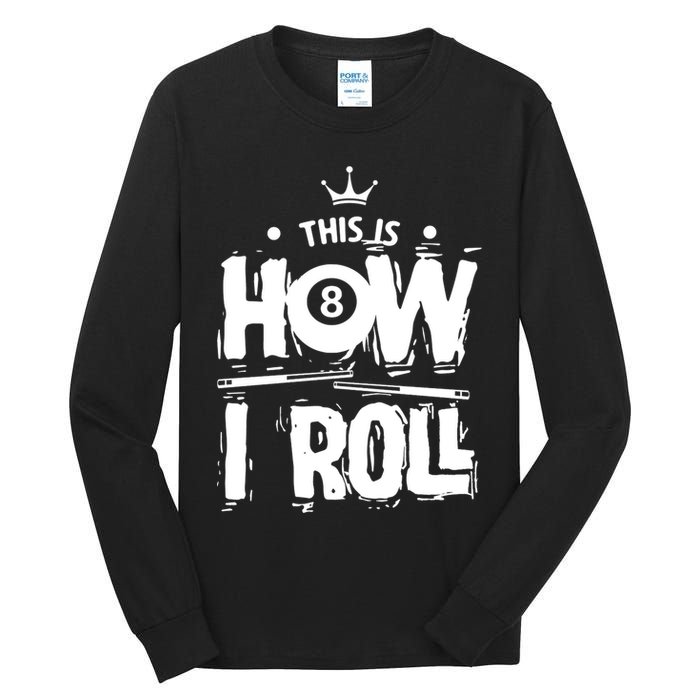 Father's Day This Is How I Roll Billiards Pool Player Gift For Dad Tall Long Sleeve T-Shirt