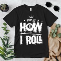 Father's Day This Is How I Roll Billiards Pool Player Gift For Dad Premium T-Shirt