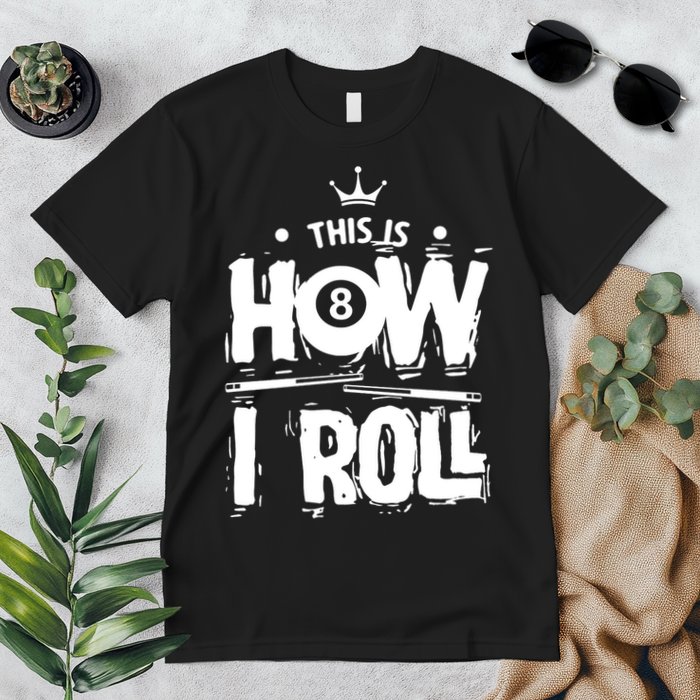Father's Day This Is How I Roll Billiards Pool Player Gift For Dad Premium T-Shirt