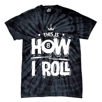 Father's Day This Is How I Roll Billiards Pool Player Gift For Dad Tie-Dye T-Shirt