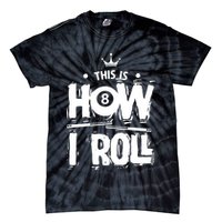 Father's Day This Is How I Roll Billiards Pool Player Gift For Dad Tie-Dye T-Shirt