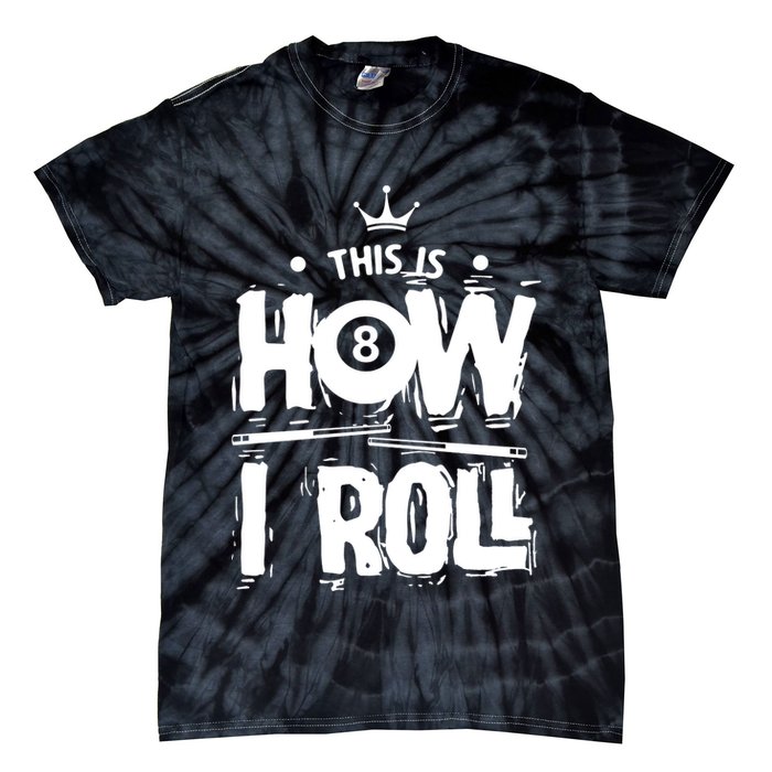 Father's Day This Is How I Roll Billiards Pool Player Gift For Dad Tie-Dye T-Shirt