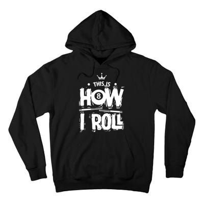 Father's Day This Is How I Roll Billiards Pool Player Gift For Dad Tall Hoodie