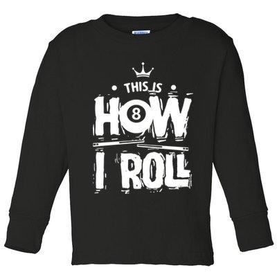Father's Day This Is How I Roll Billiards Pool Player Gift For Dad Toddler Long Sleeve Shirt