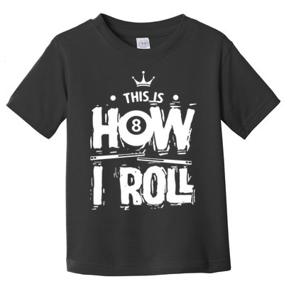 Father's Day This Is How I Roll Billiards Pool Player Gift For Dad Toddler T-Shirt