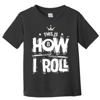 Father's Day This Is How I Roll Billiards Pool Player Gift For Dad Toddler T-Shirt