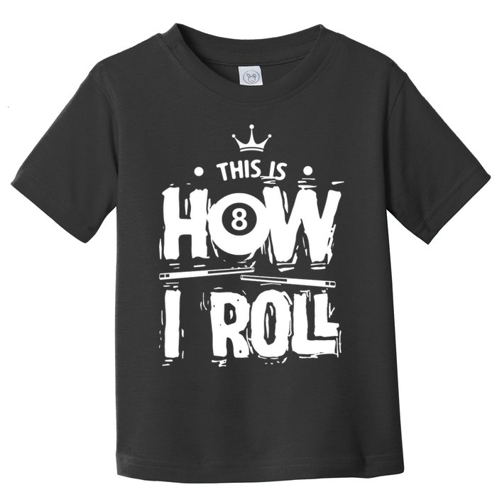 Father's Day This Is How I Roll Billiards Pool Player Gift For Dad Toddler T-Shirt