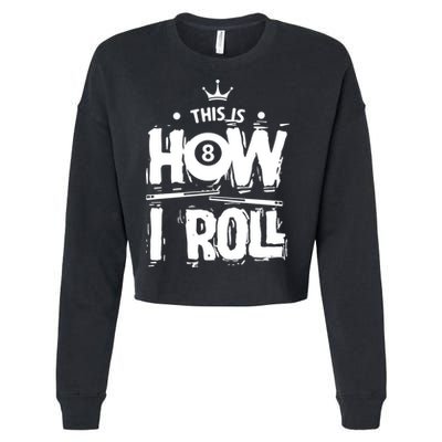 Father's Day This Is How I Roll Billiards Pool Player Gift For Dad Cropped Pullover Crew