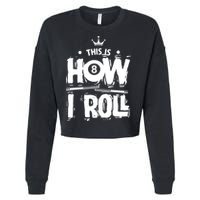 Father's Day This Is How I Roll Billiards Pool Player Gift For Dad Cropped Pullover Crew