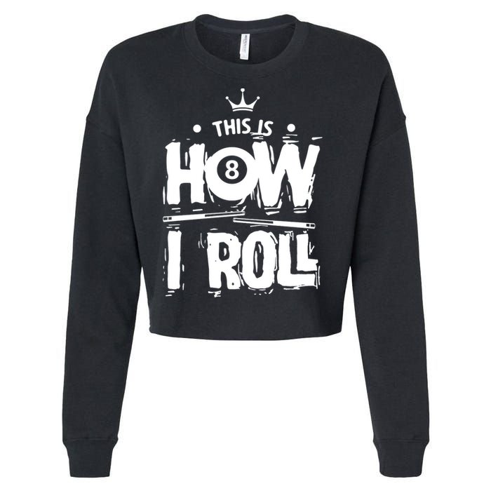 Father's Day This Is How I Roll Billiards Pool Player Gift For Dad Cropped Pullover Crew