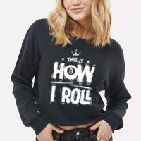 Father's Day This Is How I Roll Billiards Pool Player Gift For Dad Cropped Pullover Crew