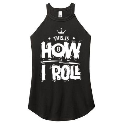 Father's Day This Is How I Roll Billiards Pool Player Gift For Dad Women's Perfect Tri Rocker Tank