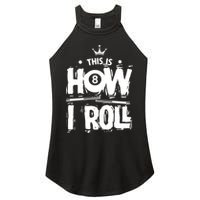Father's Day This Is How I Roll Billiards Pool Player Gift For Dad Women's Perfect Tri Rocker Tank