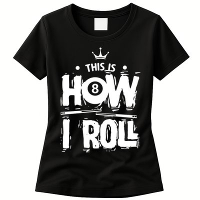 Father's Day This Is How I Roll Billiards Pool Player Gift For Dad Womens T-Shirt