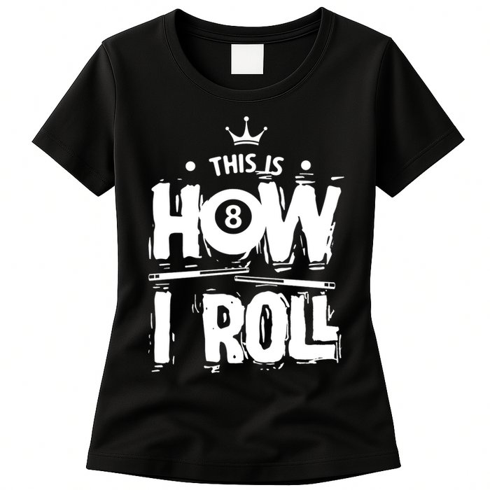 Father's Day This Is How I Roll Billiards Pool Player Gift For Dad Womens T-Shirt