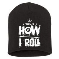 Father's Day This Is How I Roll Billiards Pool Player Gift For Dad Short Acrylic Beanie