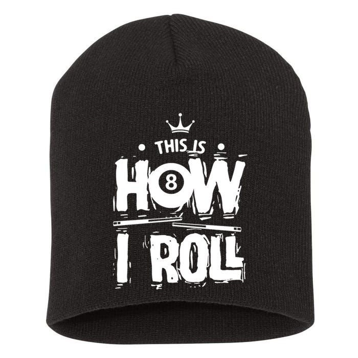 Father's Day This Is How I Roll Billiards Pool Player Gift For Dad Short Acrylic Beanie