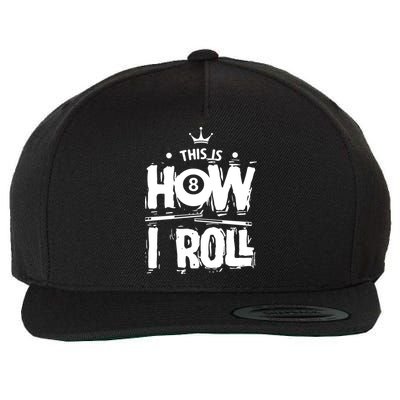 Father's Day This Is How I Roll Billiards Pool Player Gift For Dad Wool Snapback Cap
