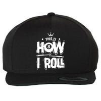 Father's Day This Is How I Roll Billiards Pool Player Gift For Dad Wool Snapback Cap