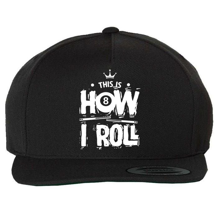 Father's Day This Is How I Roll Billiards Pool Player Gift For Dad Wool Snapback Cap