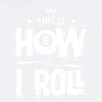 Father's Day This Is How I Roll Billiards Pool Player Gift For Dad Garment-Dyed Sweatshirt