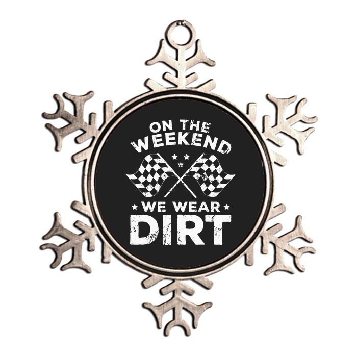 Funny Dirt Track Racing On The Weekend We Wear Dirt Metallic Star Ornament