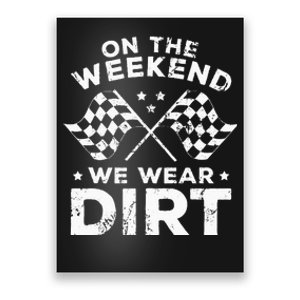 Funny Dirt Track Racing On The Weekend We Wear Dirt Poster