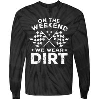 Funny Dirt Track Racing On The Weekend We Wear Dirt Tie-Dye Long Sleeve Shirt