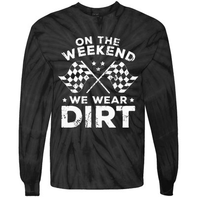 Funny Dirt Track Racing On The Weekend We Wear Dirt Tie-Dye Long Sleeve Shirt