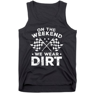 Funny Dirt Track Racing On The Weekend We Wear Dirt Tank Top