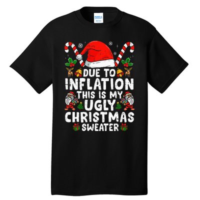 Funny Due To Inflation This Is My Ugly Sweater For Christmas Tall T-Shirt