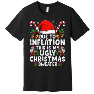 Funny Due To Inflation This Is My Ugly Sweater For Christmas Premium T-Shirt