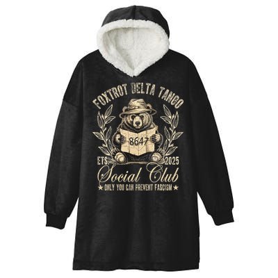 Foxtrot Delta Tango Social Club Only You Can Prevent Fascism Gift Hooded Wearable Blanket
