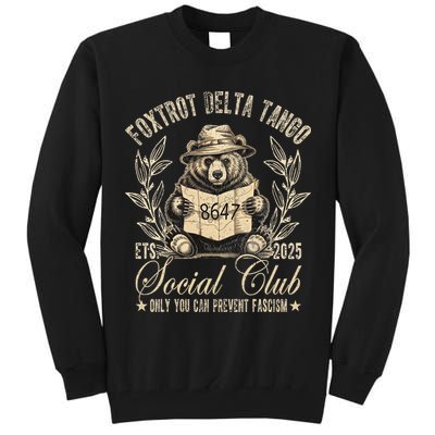 Foxtrot Delta Tango Social Club Only You Can Prevent Fascism Gift Tall Sweatshirt