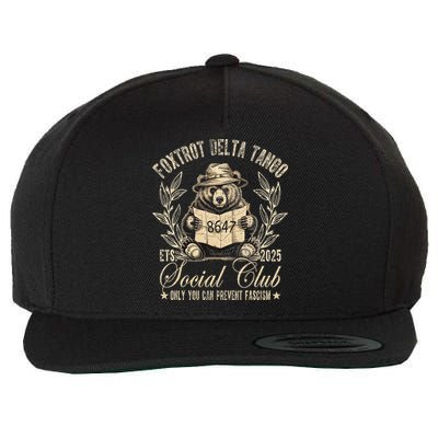 Foxtrot Delta Tango Social Club Only You Can Prevent Fascism Gift Wool Snapback Cap