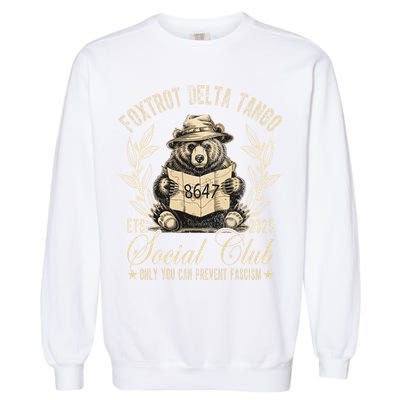 Foxtrot Delta Tango Social Club Only You Can Prevent Fascism Gift Garment-Dyed Sweatshirt