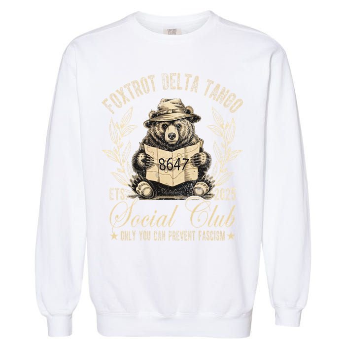 Foxtrot Delta Tango Social Club Only You Can Prevent Fascism Gift Garment-Dyed Sweatshirt