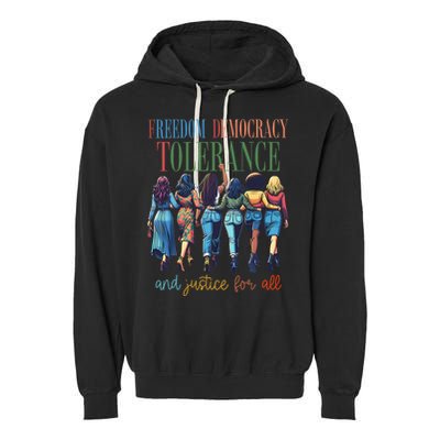 Freedom Democracy Tolerance And Justice For All Hands Off Garment-Dyed Fleece Hoodie