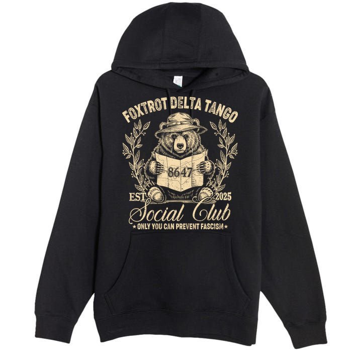 Foxtrot Delta Tango Social Club Only You Can Prevent Fascism Premium Pullover Hoodie