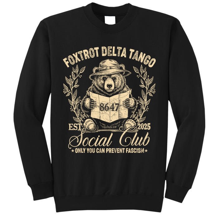 Foxtrot Delta Tango Social Club Only You Can Prevent Fascism Tall Sweatshirt
