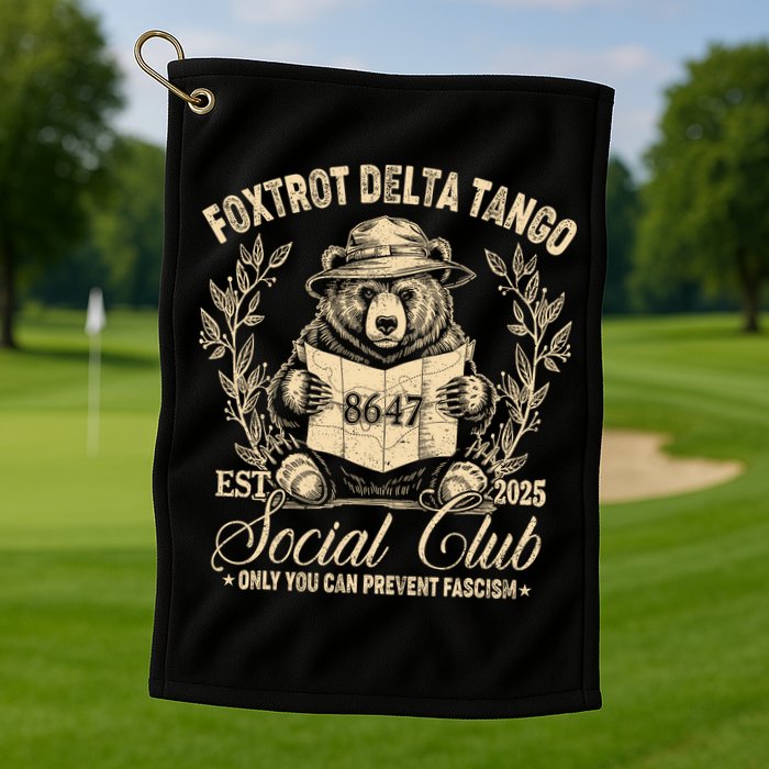 Foxtrot Delta Tango Social Club Only You Can Prevent Fascism Golf Towel