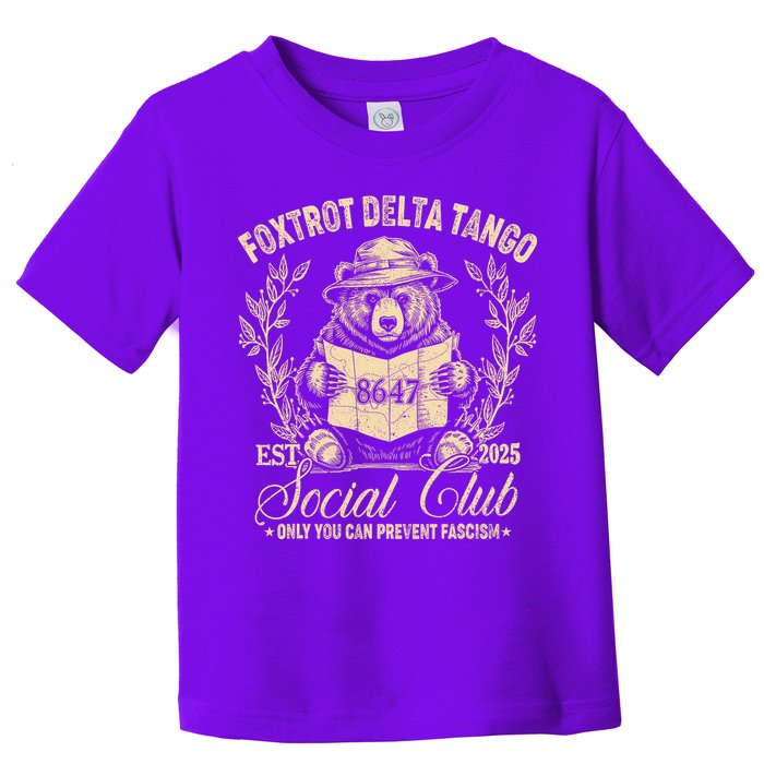 Foxtrot Delta Tango Social Club Only You Can Prevent Fascism Toddler T-Shirt